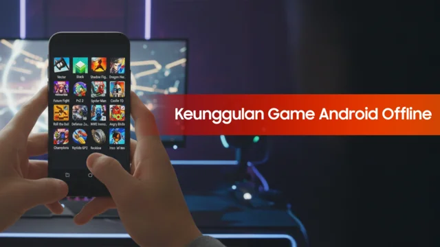 Keunggulan game android offline daripada game online