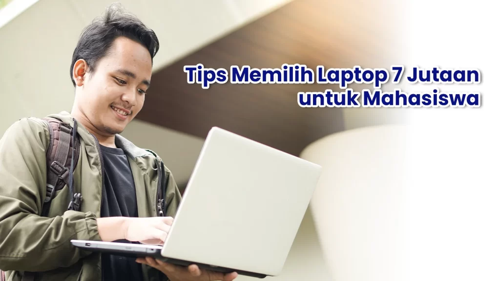Tips pilih laptop 7 jutaan