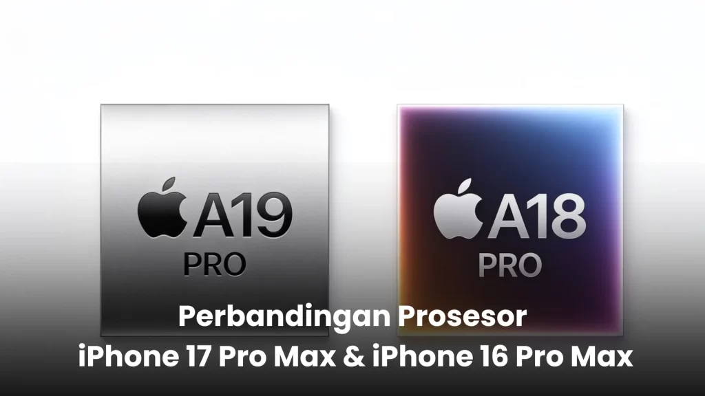 Perbandingan Prosesor iPhone 17 Pro Max dan iPhone 16 Pro Max result