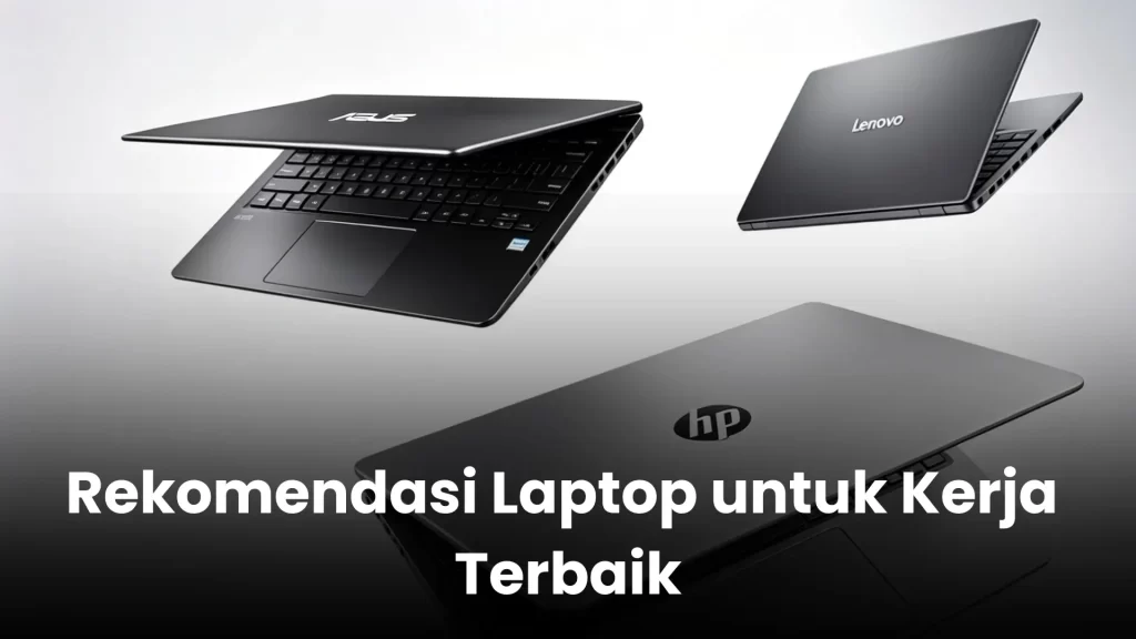 Rekomendasi Laptop untuk Kerja