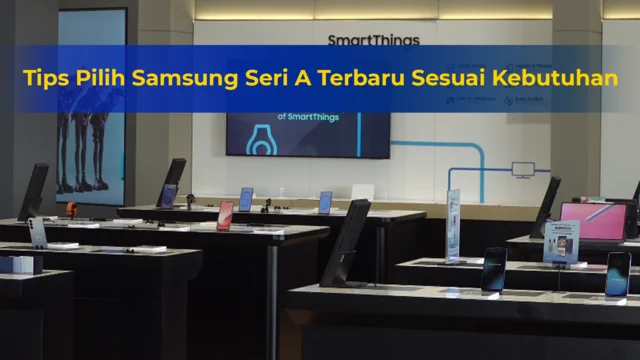 Tips pilih Samsung Seri A terbaru result